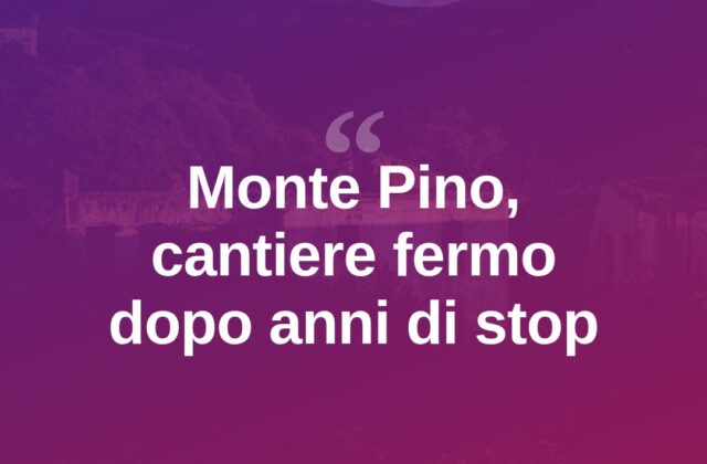 Monte Pino, cantiere infinito: tra ditte fallite e lavori mai finiti