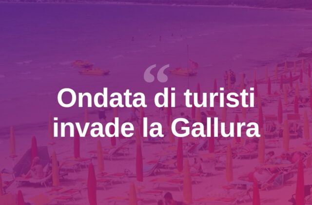 Gallura presa d’assalto: la carica dei centomila turisti