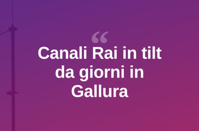 Canali Rai in tilt da giorni, disagi in tutta la Gallura