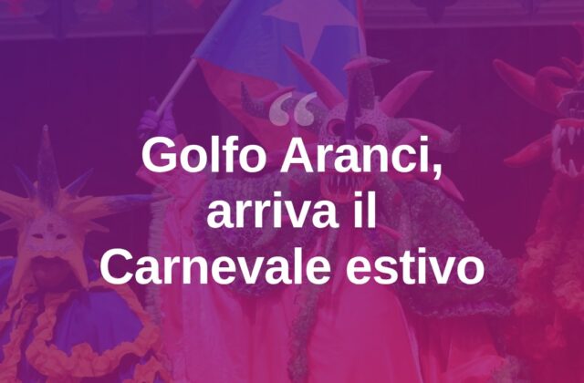 Golfo Aranci, torna il Carnevale estivo con maschere e musica anni ’90