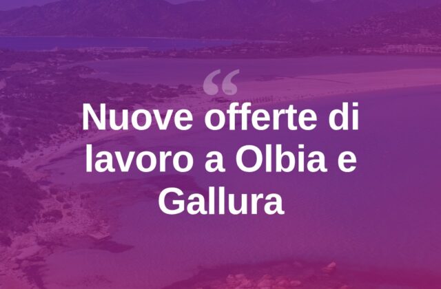 Lavoro a Olbia e in Gallura: aperte nuove selezioni nel territorio
