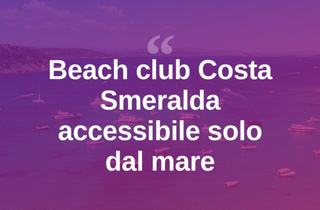 In Costa Smeralda il beach club che si raggiunge solo dal mare
