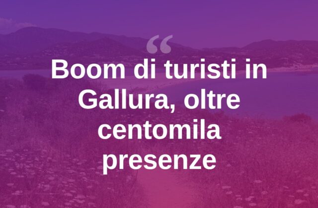 Gallura invasa dai turisti: la stagione della “carica dei centomila”