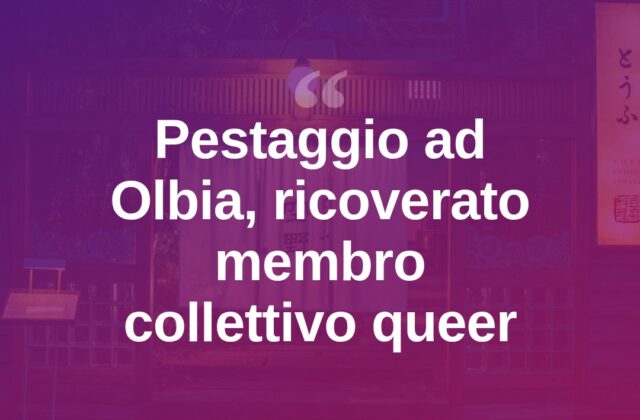 Olbia, aggredito membro di un collettivo queer: ricoverato in ospedale
