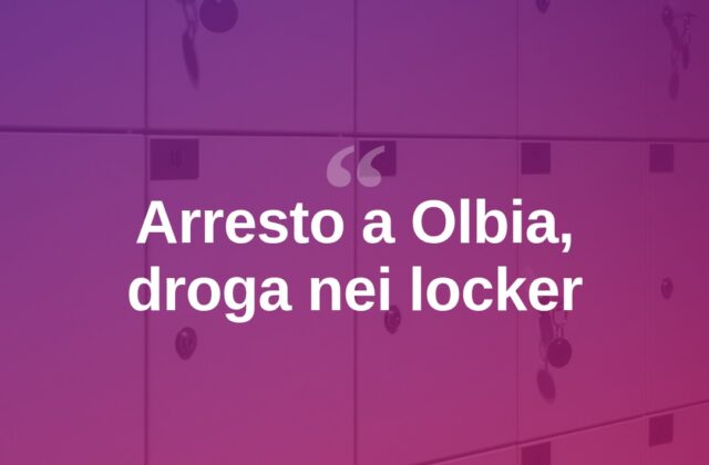 Droga nascosta nei locker, arresto a Olbia