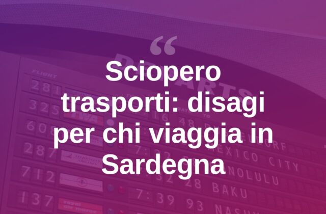 Sciopero trasporti, settimana difficile per chi viaggia da e verso la Sardegna
