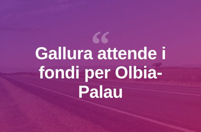 Dopo Monte Pino, Gallura attende la Olbia-Palau: servono risorse