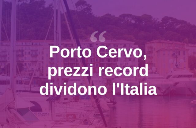Porto Cervo, prezzi record e scontrini d’oro: la Sardegna divide l’Italia