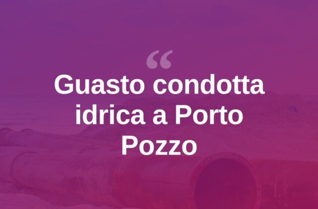 Santa Teresa: guasto alla condotta idrica, disagi a Porto Pozzo