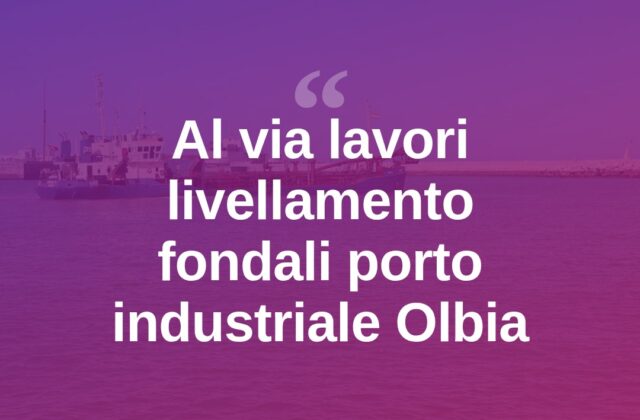 Olbia, iniziano i lavori di livellamento dei fondali del porto industriale