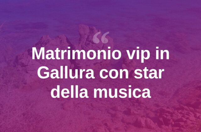 Nozze da star in Gallura: Blumer e Spano si sposano tra big della musica