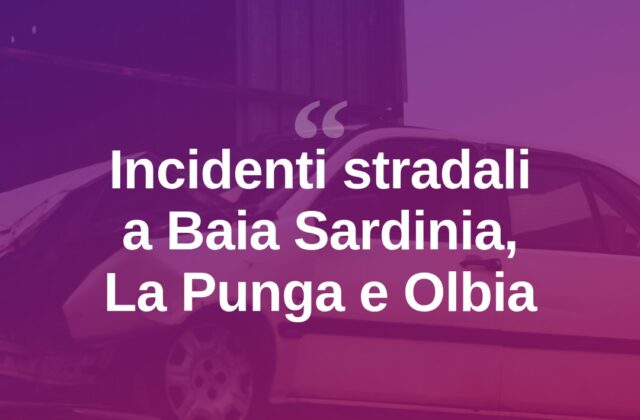 Giornata di incidenti tra Baia Sardinia, La Punga e Olbia