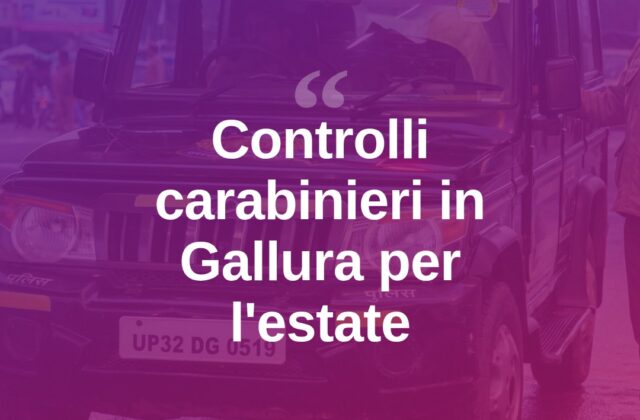 Estate sicura, controlli a tappeto dei carabinieri in Gallura