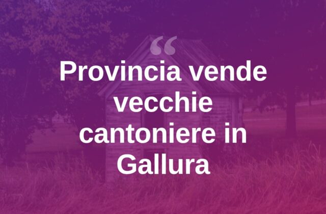 Gallura, la Provincia vende le vecchie cantoniere in disuso