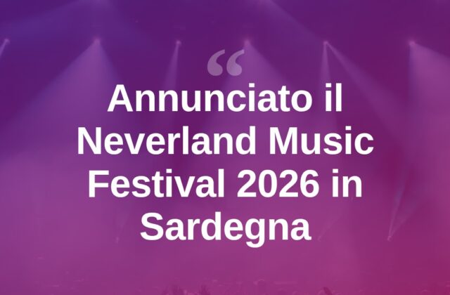 Neverland Music Festival 2026, attesa cresce in Sardegna