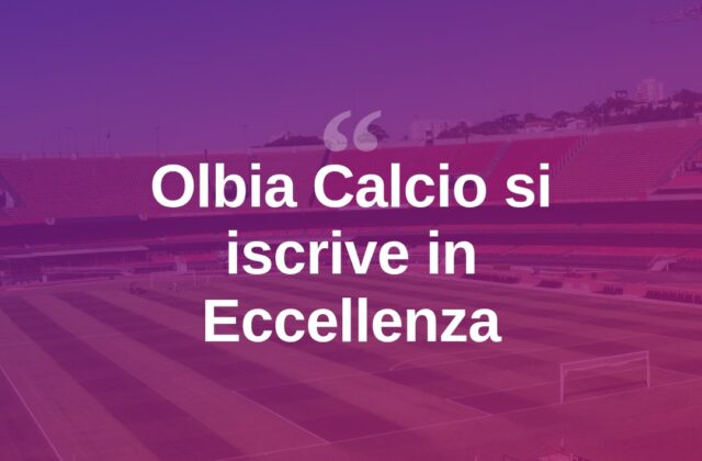 Olbia Calcio, ufficiale la domanda di iscrizione in Eccellenza