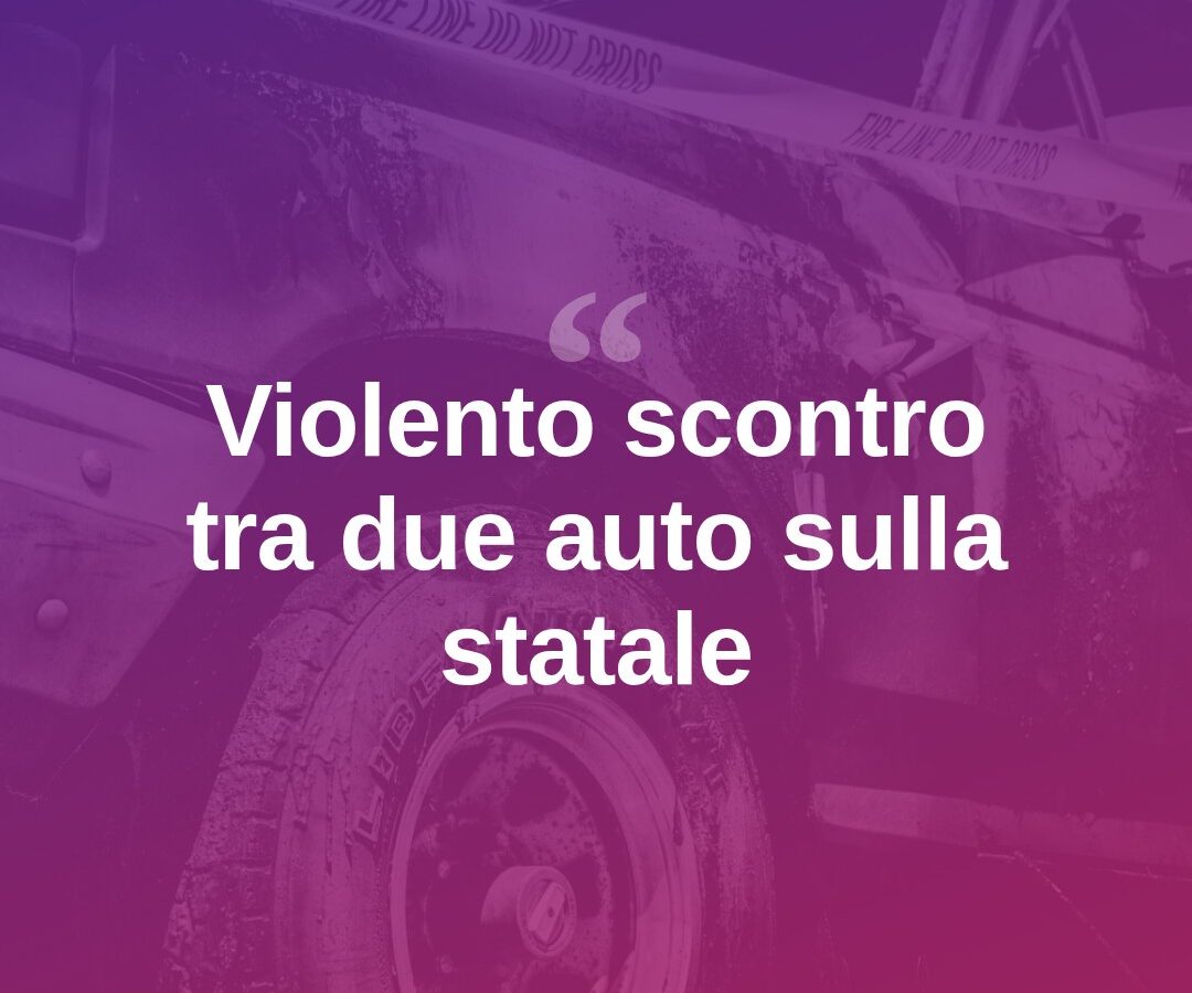 Schianto tra due auto sulla statale, feriti trasportati in ospedale