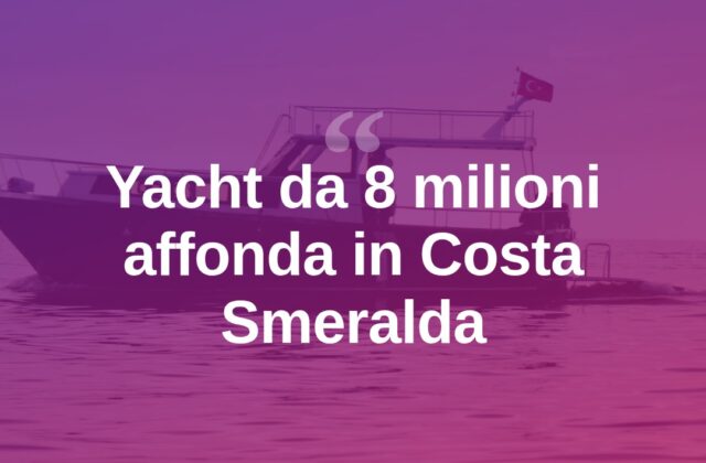 Affonda in Costa Smeralda yacht da 8 milioni consegnato 4 giorni fa
