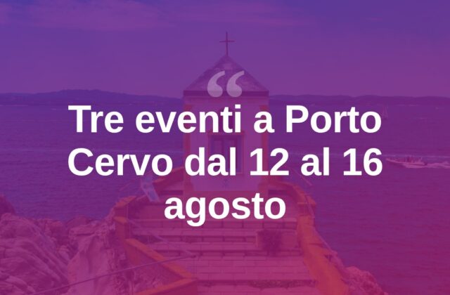 Porto Cervo, tre eventi in cartellone dal 12 al 16 agosto