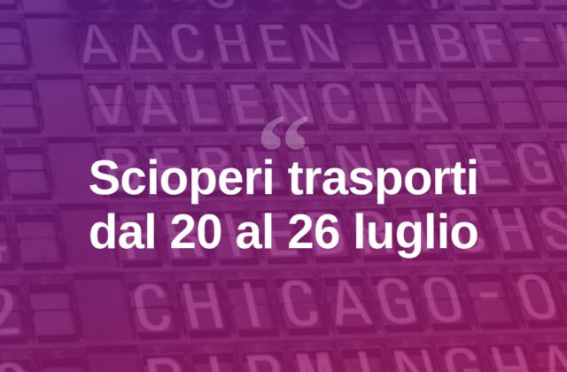 Scioperi trasporti dal 20 al 26 luglio, rischio caos per chi viaggia in Gallura