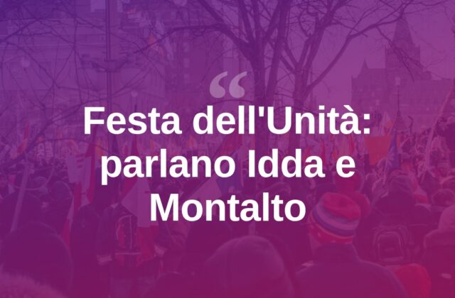 Festa dell’Unità, interventi di Idda e Montalto sul territorio