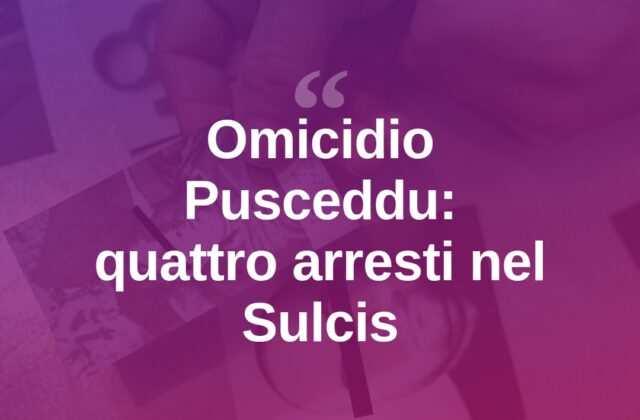 Omicidio Pusceddu a Buddusò, quattro arresti nel Sulcis