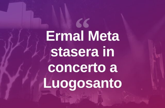 Ermal Meta stasera a Luogosanto per la Festa Manna