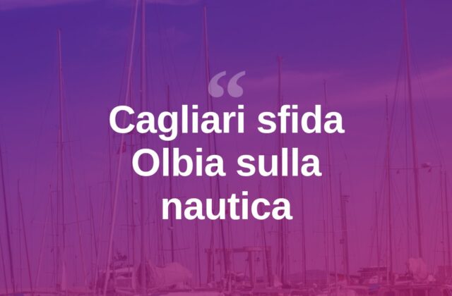 Cagliari punta sulla nautica, sfida al primato di Olbia e Costa Smeralda