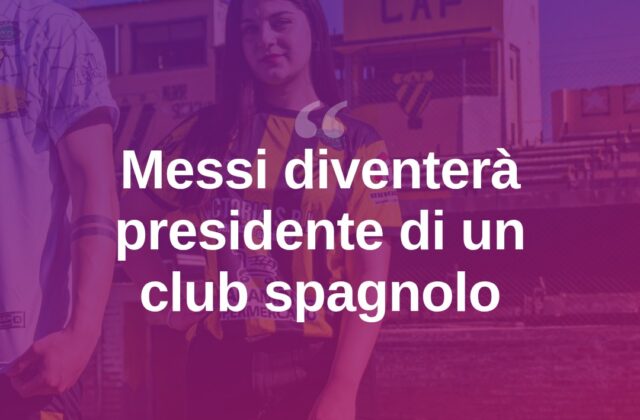Messi diventa presidente: in arrivo un secondo club in Spagna