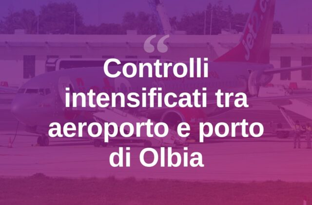 Olbia, controlli rafforzati tra aeroporto e porto