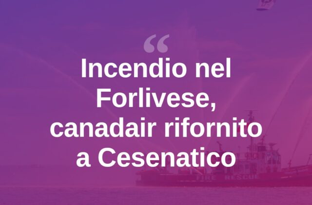 Vasto incendio nel Forlivese, canadair rifornito a Cesenatico