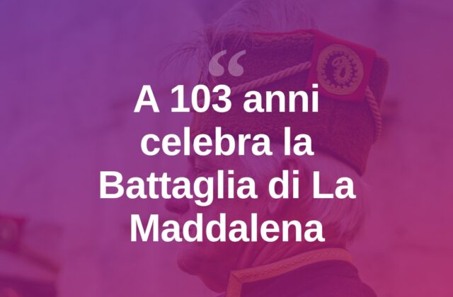 La Maddalena, a 103 anni celebra l’anniversario della storica battaglia