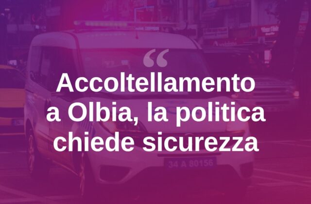 Accoltellamento a Olbia, i partiti: “Più sicurezza in città”