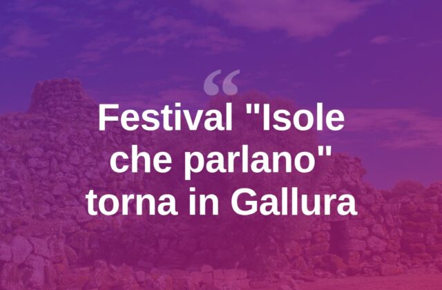 Torna in Gallura il festival “Isole che parlano”