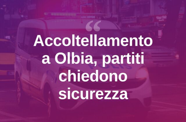 Accoltellamento a Olbia, i partiti chiedono più sicurezza
