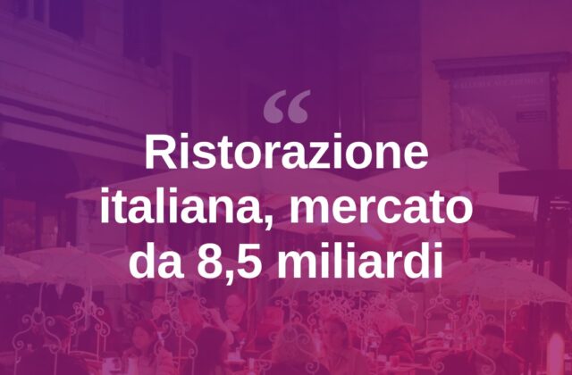 Ristorazione, mercato da 8,5 miliardi: la fotografia di Anir