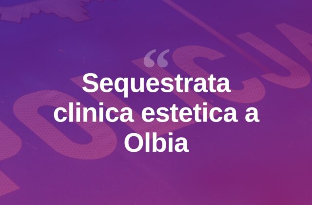 Olbia, sequestrata clinica estetica: interventi senza autorizzazione