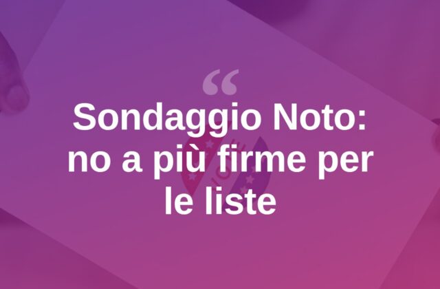 Sondaggio Noto: italiani contrari a più firme per le liste