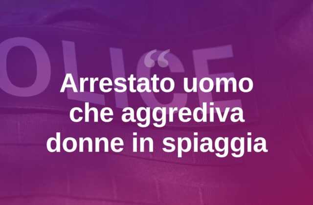 Aggredisce donne in spiaggia con il passamontagna: arrestato