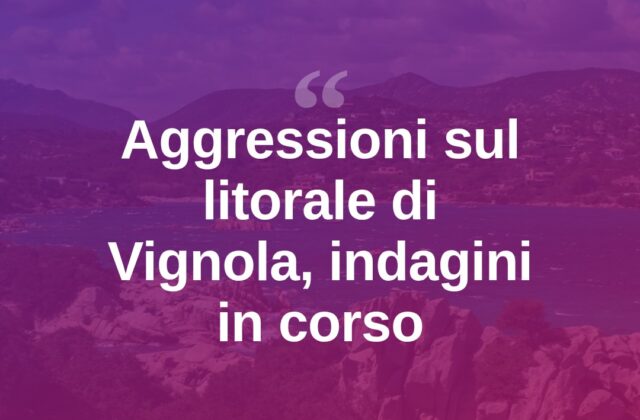 Aggressioni sul litorale di Vignola, ipotesi violentatore seriale