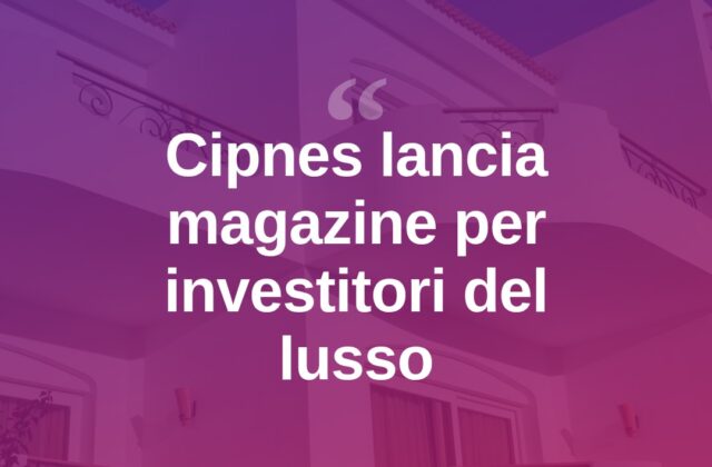 Cipnes lancia “AMARE 2026”, rivista per investire nel lusso in Gallura