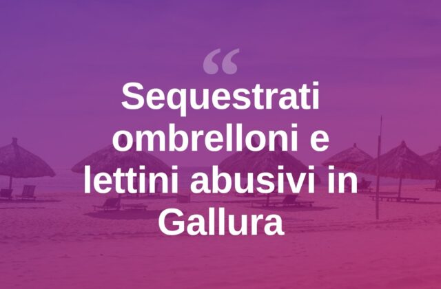 Occupazione abusiva di spiagge, sequestri della Guardia Costiera in Gallura