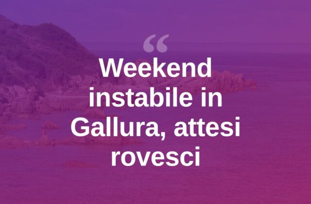 Weekend instabile in Gallura, attesi rovesci e cielo nuvoloso