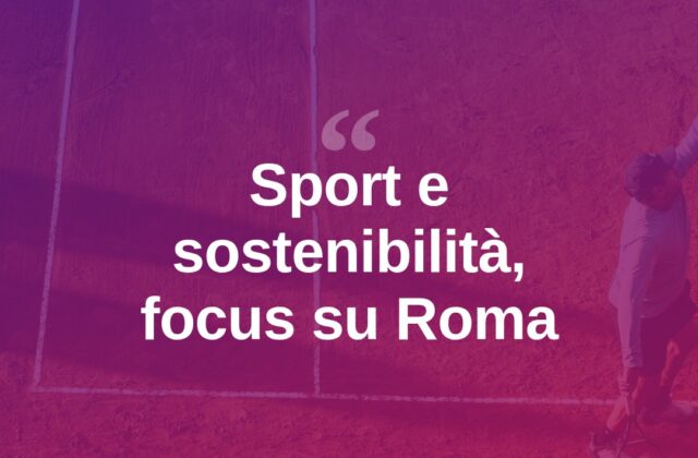 Sostenibilità, Baffigo (Piùblu): a Roma tre giorni di sport e ambiente