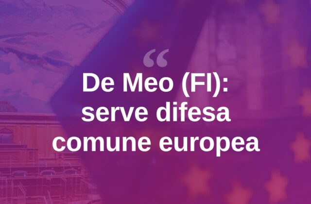 De Meo (FI): “Serve una vera difesa comune europea”
