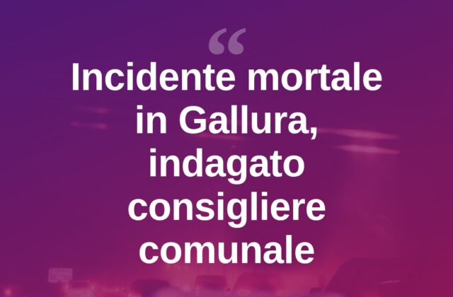 Incidente mortale in Gallura, indagato un consigliere comunale di Cagliari