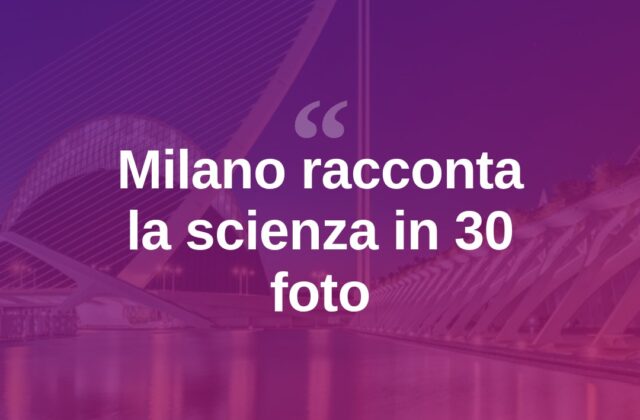 Milano, il progetto Tales racconta la scienza in 30 foto