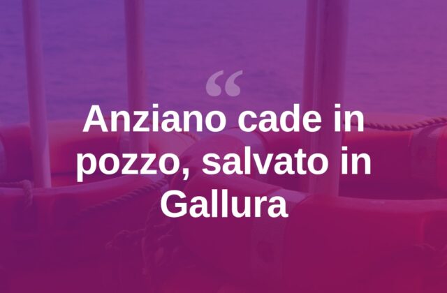 Gallura, cade in un pozzo profondo 4 metri: anziano salvato
