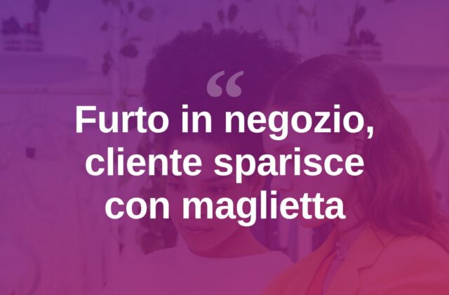 Olbia, entra per provare una maglietta e sparisce: furto in centro