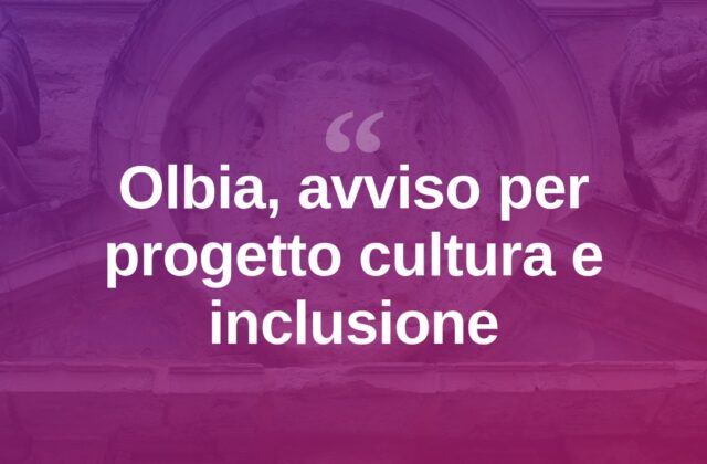 Olbia, avviso pubblico per il progetto Cultura e Inclusione